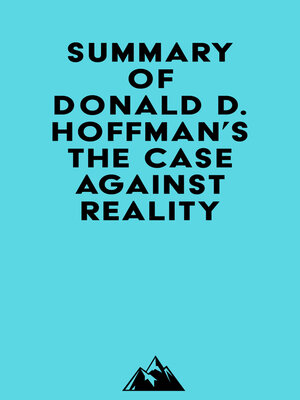 cover image of Summary of Donald D. Hoffman's the Case Against Reality